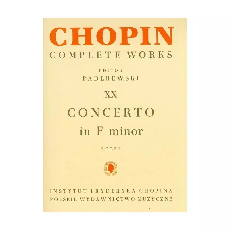 CHOPIN COMPLETE WORKS XX CONCERTO IN F MINOR - Polskie Wydawnictwo Muzyczne SA