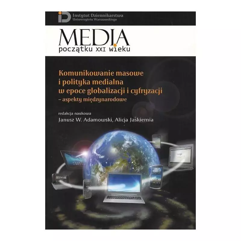 KOMUNIKOWANIE MASOWE I POLITYKA MEDIALNA W EPOCE GLOBALIZACJI I CYFRYZACJI - ASPEKTY MIĘDZYNARODOWE - Aspra KOMUNIKOWANIE MASOWE I POLITYKA MEDIALNA W EPOCE GLOBALIZACJI I CYFRYZACJI - ASPEKTY MIĘDZYNARODOWE - Aspra