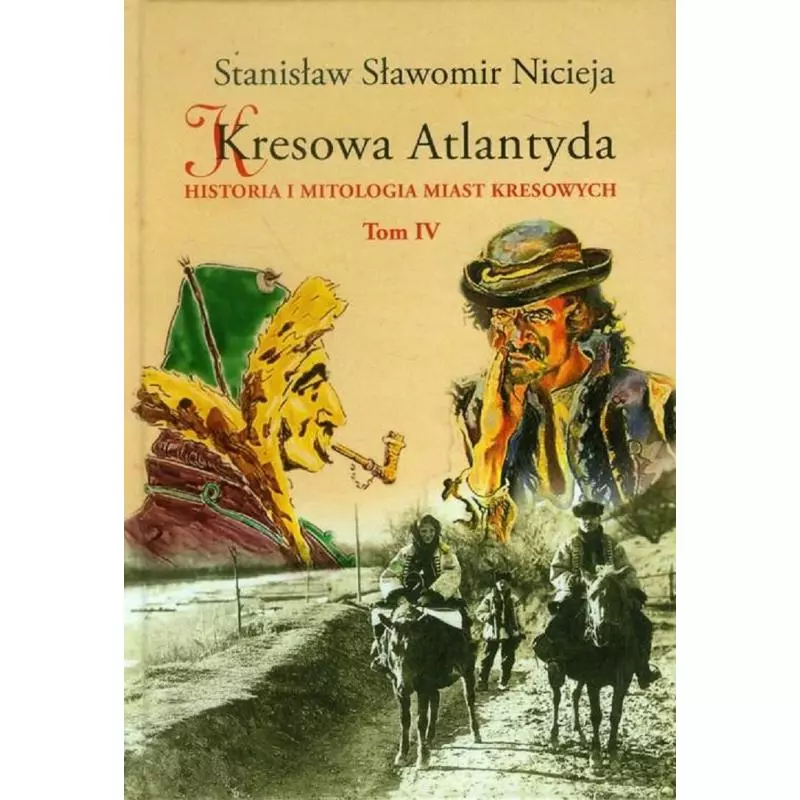 KRESOWA ATLANTYDA HISTORIA I MITOLOGIA MIAST KRESOWYCH 4 Stanisław Sławomir Nicieja - Wydawnictwo MS
