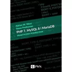 PHP 7 MYSQL 8 I MARIADB PRAKTYCZNY PODRĘCZNIK Adrian West - PWN