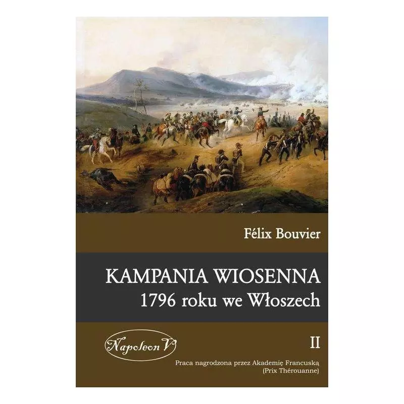 KAMPANIA WIOSENNA 1796 ROKU WE WŁOSZECH II Felix Bouvier - Napoleon V