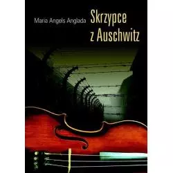 SKRZYPCE Z AUSCHWITZ Maria Angels Anglada - Muza