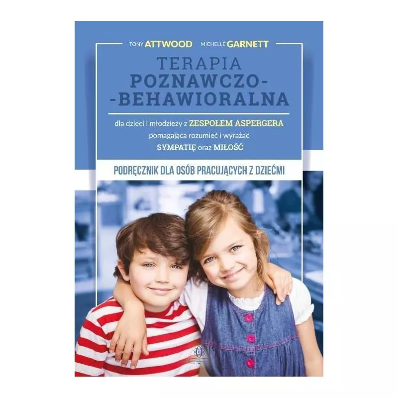 TERAPIA POZNAWCZO-BEHAWIORALNA DLA DZIECI I MŁODZIEŻY Z ZESPOŁEM ASPERGERA POMAGAJĄCA ROZUMIEĆ I WYRAŻAĆ SYMPATIĘ ORA...