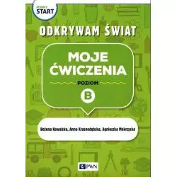 PEWNY START ODKRYWAM ŚWIAT MOJE ĆWICZENIA POZIOM B Bożena Kowalska - PWN