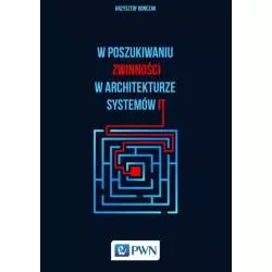 W POSZUKIWANIU ZWINNOŚCI W ARCHITEKTURZE SYSTEMÓW IT Krzysztof Bończak - PWN