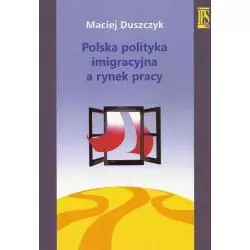 POLSKA POLITYKA IMIGRACYJNA A RYNEK PRACY Maciej Duszczyk - IPS