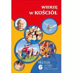 RELIGIA WIERZĘ W KOŚCIÓŁ KARTY PRACY DLA KLASY 6 SZKOŁA PODSTAWOWA Waldemar Janiga - Gaudium