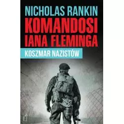 KOMANDOSI IANA FLEMINGA. KOSZMAR NAZISTÓW Rankin Nicholas - Black Publishing