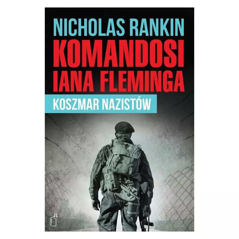 KOMANDOSI IANA FLEMINGA. KOSZMAR NAZISTÓW Rankin Nicholas - Black Publishing