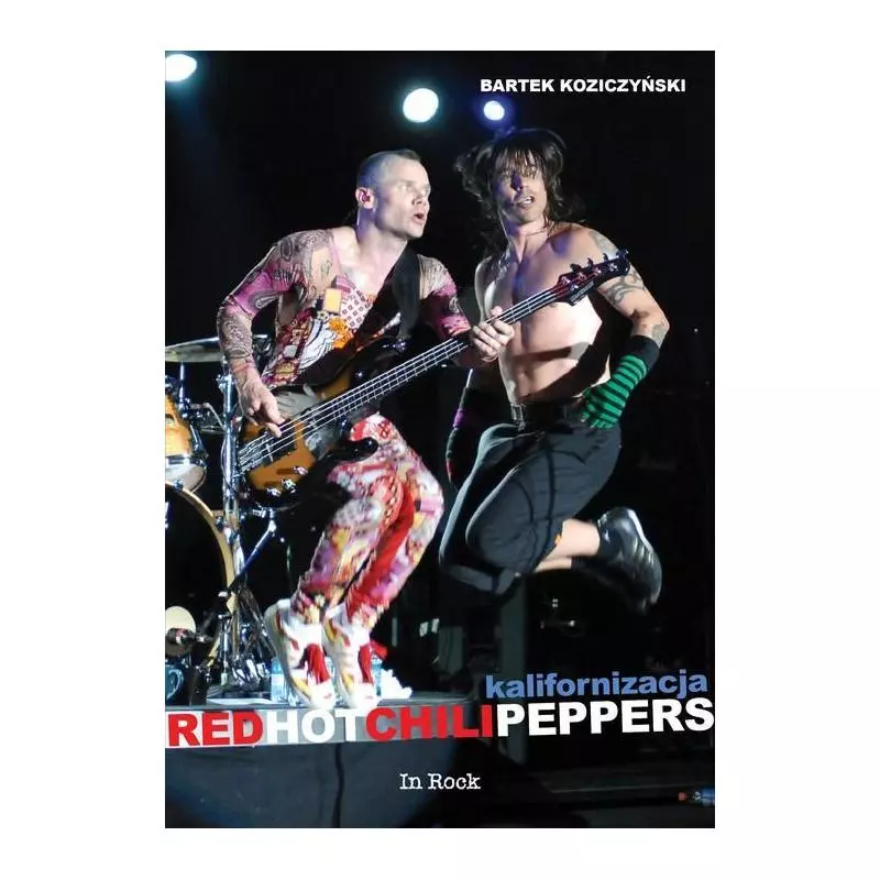 RED HOT CHILLI PEPPERS KALIFORNIZACJA Bartek Koziczyński - In Rock