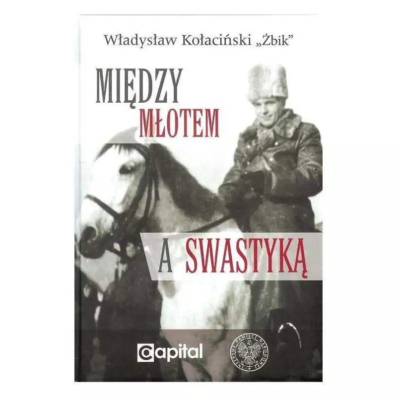 MIĘDZY MŁOTEM A SWASTYKĄ Władysław Kołaciński - IPN