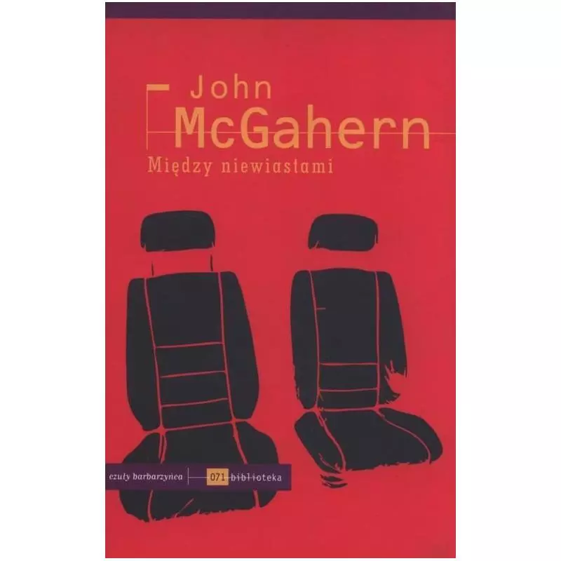 MIĘDZY NIEWIASTAMI John McGahern - Czuły Barbarzyńca