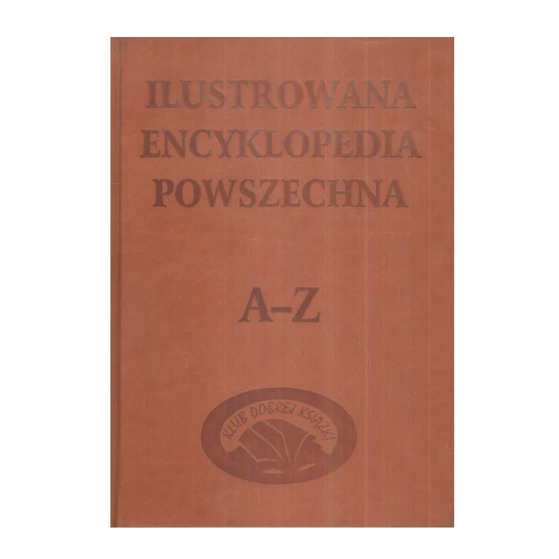 ILUSTROWANA ENCYKLOPEDIA POWSZECHNA A-Z - Zielona Sowa ILUSTROWANA ENCYKLOPEDIA POWSZECHNA A-Z - Zielona Sowa