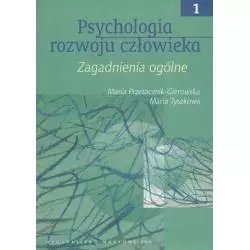 PSYCHOLOGIA ROZWOJU CZŁOWIEKA 1 Maria Przetacznik-Gierowska, Maria Tyszkowa - PWN