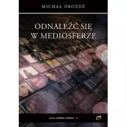ODNALEŹĆ SIĘ W MEDIOSFERZE Michał Drożdż - Petrus