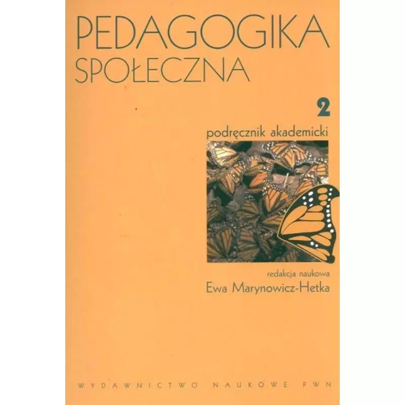 PEDAGOGIKA SPOŁECZNA 2 PODRĘCZNIK AKADEMICKI Ewa Marynowicz-Hetka - PWN