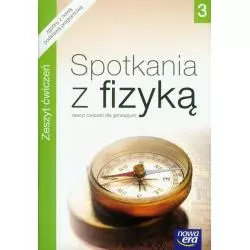 FIZYKA SPOTKANIA Z FIZYKĄ 3 ZESZYT ĆWICZEŃ DLA GIMNAZJUM - Nowa Era