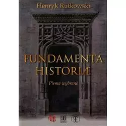 FUNDAMENTA HISTORIAE Henryk Rutkowski - Instytut Historii Nauki Polskiej Akademii Nauk