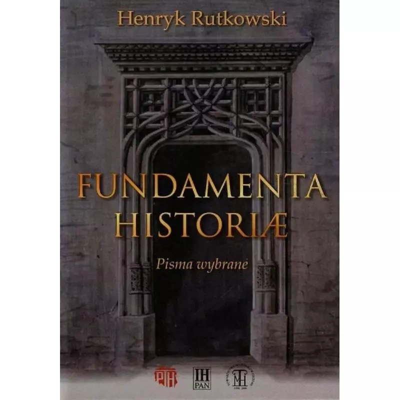 FUNDAMENTA HISTORIAE Henryk Rutkowski - Instytut Historii Nauki Polskiej Akademii Nauk