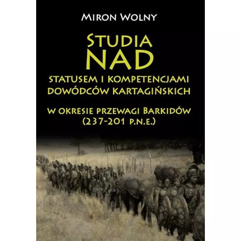 STUDIA NAD STATUSEM I KOMPETENCJAMI DOWÓDCÓW KARTAGIŃSKICH W OKRESIE PRZEWAGI BARKIDÓW Miron Wolny - Napoleon V