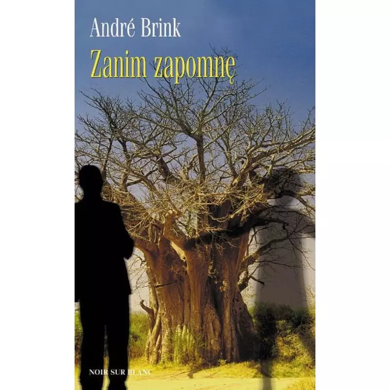 ZANIM ZAPOMNĘ Andre Brink - Noir Sur Blanc