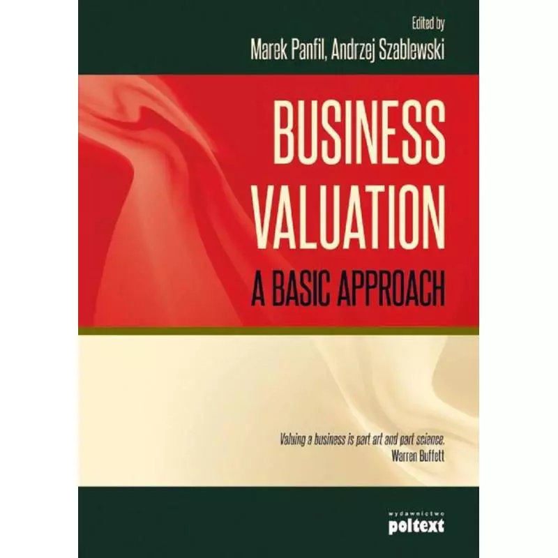 BUSINESS VALUATION A BASIC APPROACH Marek Panfil, Andrzej Szablewski - Poltext