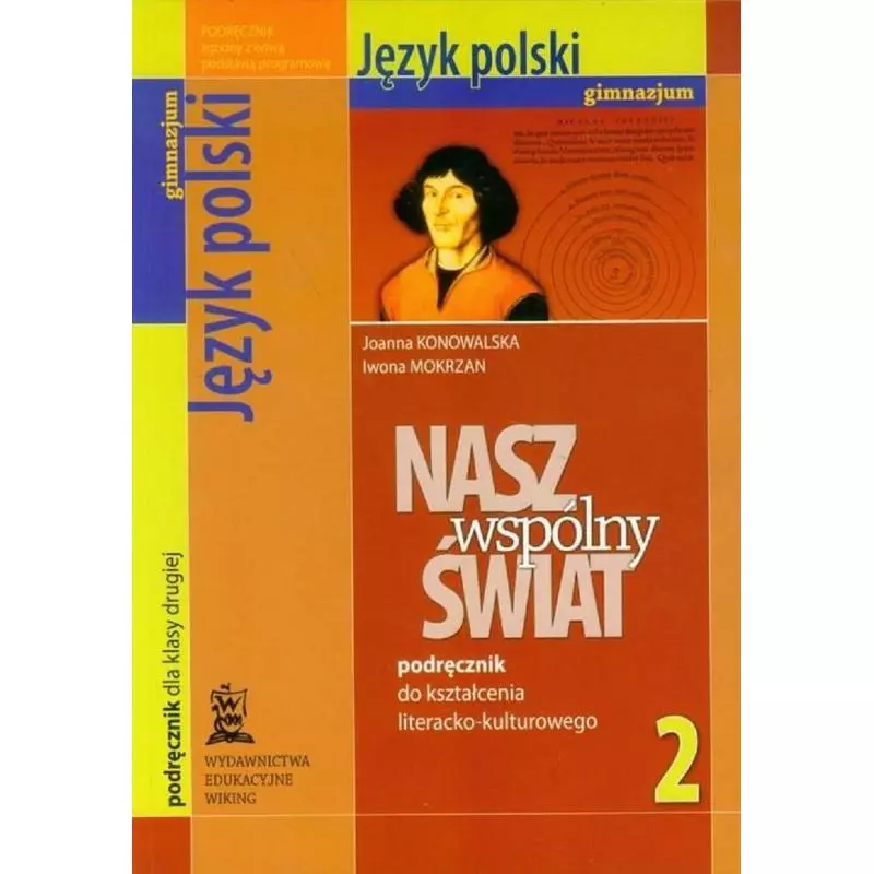 NASZ WSPÓLNY ŚWIAT 2 PODRĘCZNIK DO KSZTAŁCENIA LITERACKO-KULTUROWEGO Joanna Konowalska, Iwona Mokrzan - NASZ WSPÓLNY ŚWIAT 2 PODRĘCZNIK DO KSZTAŁCENIA LITERACKO-KULTUROWEGO Joanna Konowalska, Iwona Mokrzan -
