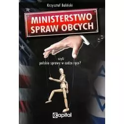 MINISTERSTWO SPRAW OBCYCH CZYLI POLSKIE SPRAWY W CUDZE RĘCE? Krzysztof Baliński - Capital