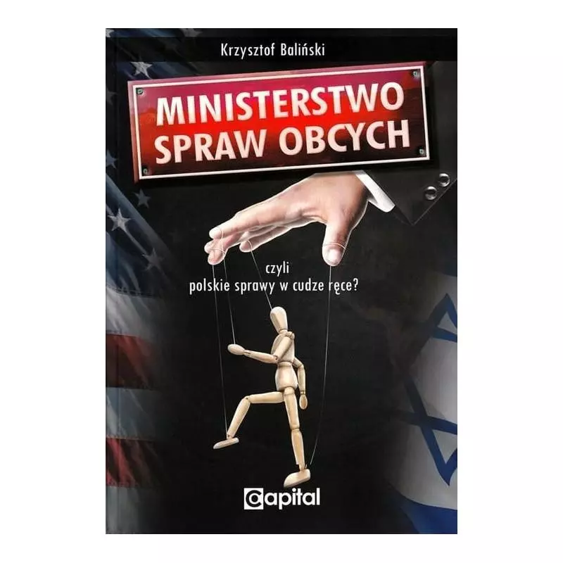 MINISTERSTWO SPRAW OBCYCH CZYLI POLSKIE SPRAWY W CUDZE RĘCE? Krzysztof Baliński - Capital