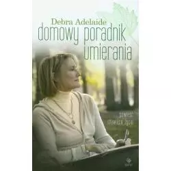 DOMOWY PORADNIK UMIERANIA Debra Adelaide - WNK
