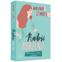 RADOŚĆ RODZENIA Marianna Szymarek - Czwarta Strona