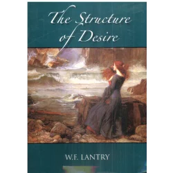 THE STRUCTURE OF DESIRE W.F. Lantry - Little Red Tree Publishing
