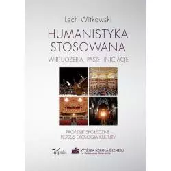 HUMANISTYKA STOSOWANA WIRTUOZERIA PASJE INICJACJE Lech Witkowski - Impuls