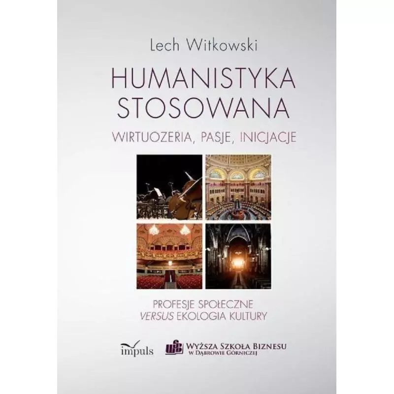 HUMANISTYKA STOSOWANA WIRTUOZERIA PASJE INICJACJE Lech Witkowski - Impuls