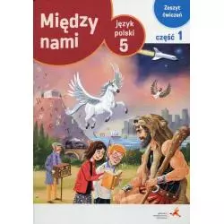 JĘZYK POLSKI MIĘDZY NAMI 1 ZESZYT ĆWICZEŃ DLA KLASY 5 - Gdańskie Wydawnictwo Oświatowe