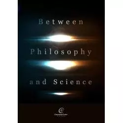 BETWEEN PHILOSOPHY AND SCIENCE - Copernicus Center Press