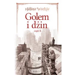 GOLEM I DŻIN 2 Helene Wecker - Fabryka Słów