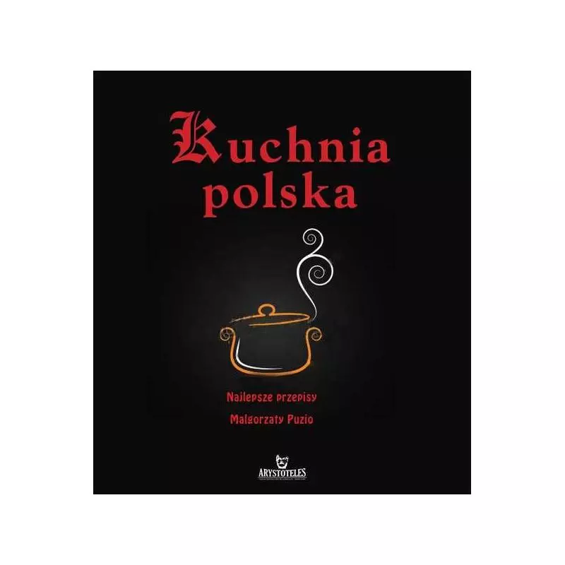 KUCHNIA POLSKA Małgorzata Puzio, Justyna Sobczak - Arystoteles