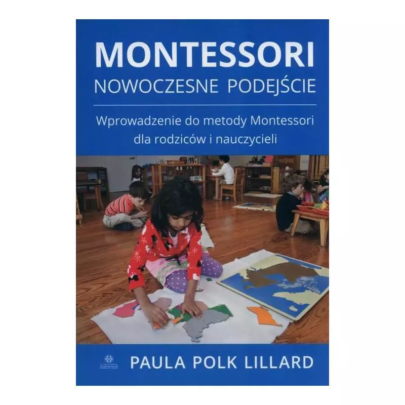 MONTESSORI NOWOCZESNE PODEJŚCIE Paula Polk Lillardc - Harmonia