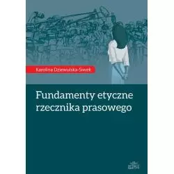 FUNDAMENTY ETYCZNE RZECZNIKA PRASOWEGO Karolina Dziewulska-Siwek - Elipsa