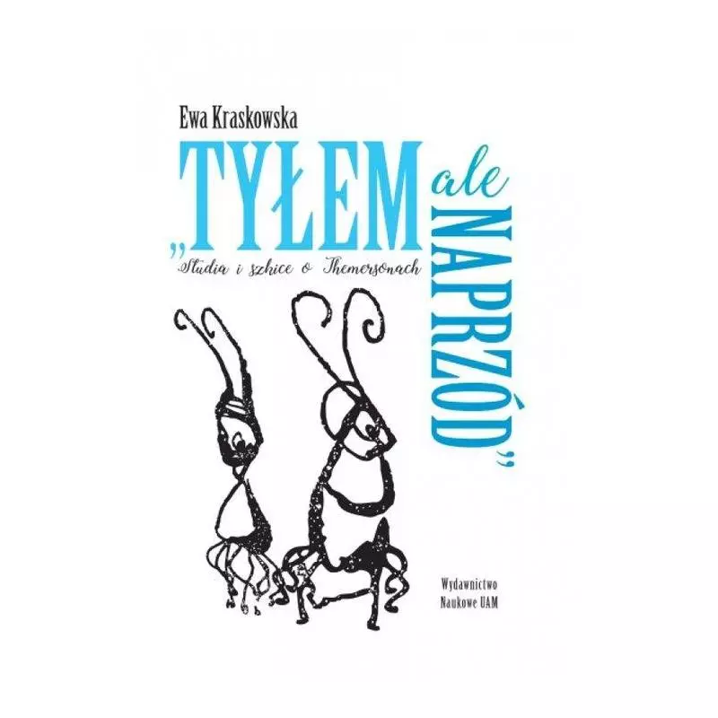TYŁEM ALE NAPRZÓD STUDIA I SZKICE O THEMERSONACH Ewa Kraskowska - Wydawnictwo Naukowe UAM