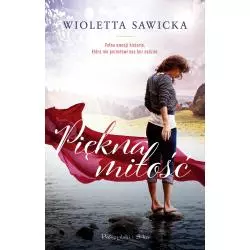 PIĘKNA MIŁOŚĆ Wioletta Sawicka - Prószyński Media