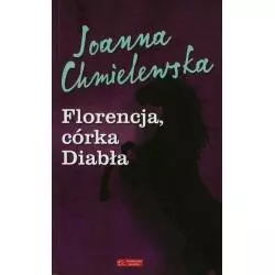 FLORENCJA, CÓRKA DIABŁA Joanna Chmielewska - Olesiejuk