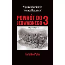 POWRÓT DO JEDWABNEGO 3 TO TYLKO POLIN Wojciech Sumliński - Wojciech Sumliński Reporter