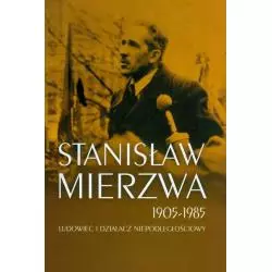 Stanisław Mierzwa 1905-1985 LUDOWIEC I DZIAŁACZ NIEPODLEGŁOŚCIOWY Mateusz Szpytmy - Muzeum Historii Polskiego Ruchu Ludowego