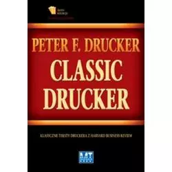 CLASSIC DRUCKER Peter F. Drucker - MT Biznes