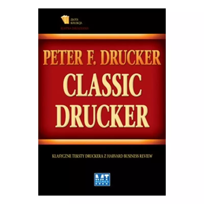 CLASSIC DRUCKER Peter F. Drucker - MT Biznes