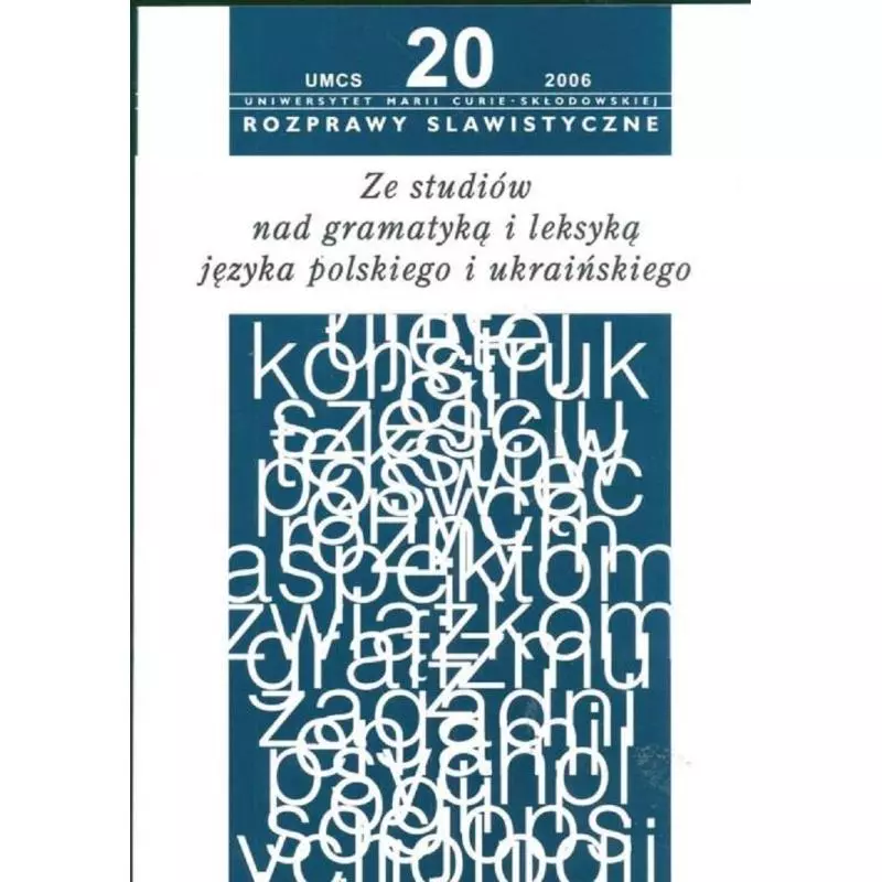 ROZPRAWY SLAWISTYCZNE NR 20 ZE STUDIÓW NAD GRAMATYKĄ I LEKSYKĄ JĘZYKA POLSKIEGO I UKRAIŃSKIEGO - 
