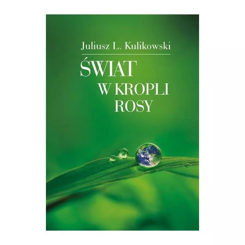 ŚWIAT W KROPLI ROSY Juliusz Kulikowski - Poligraf