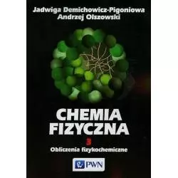 CHEMIA FIZYCZNA 3 OBLICZENIA FIZYKOCHEMICZNE Jadwiga Demichowicz-Pigoniowa - PWN